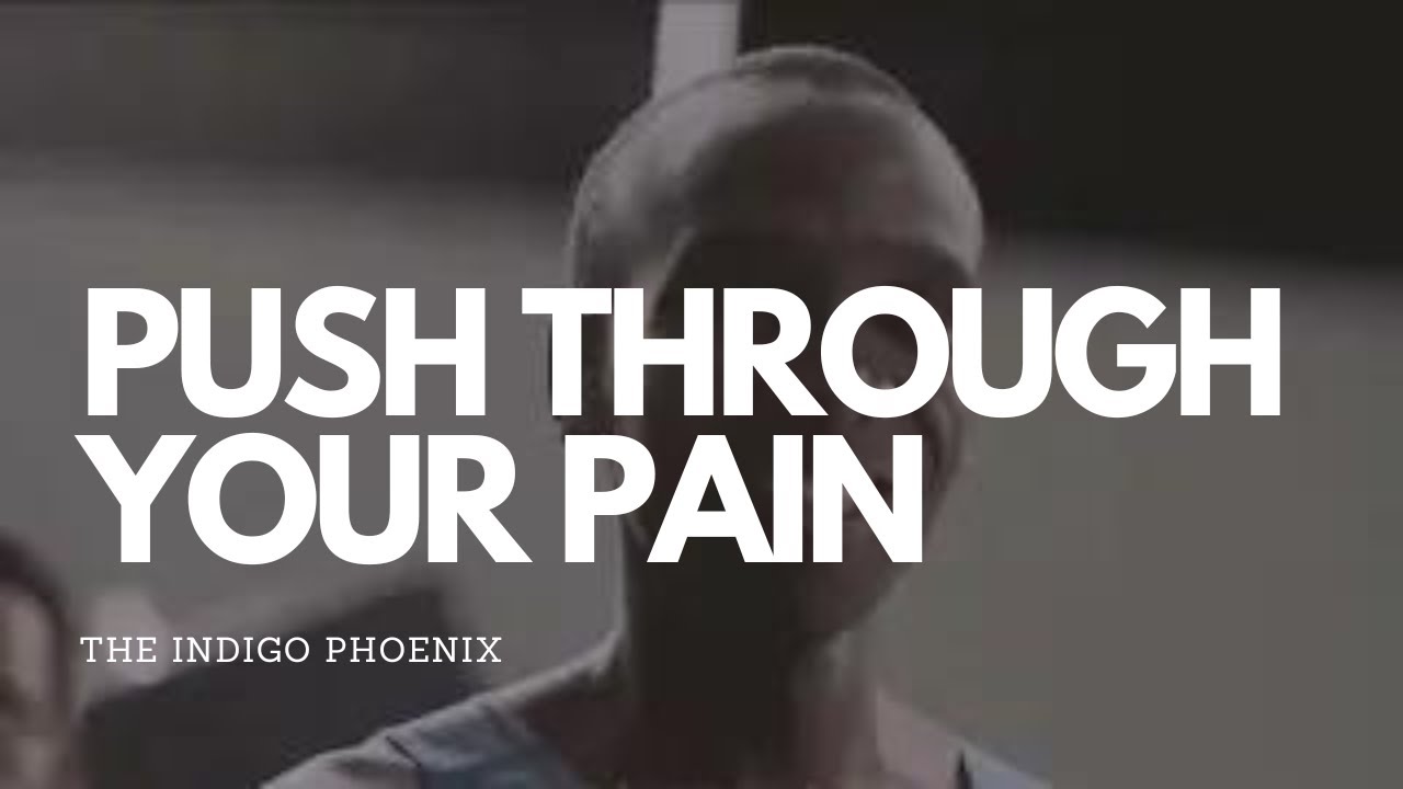 PUSH THROUGH YOUR PAIN- Motivational videos - YouTube PUSH THROUGH YOUR PAIN- Motivational videos - YouTube