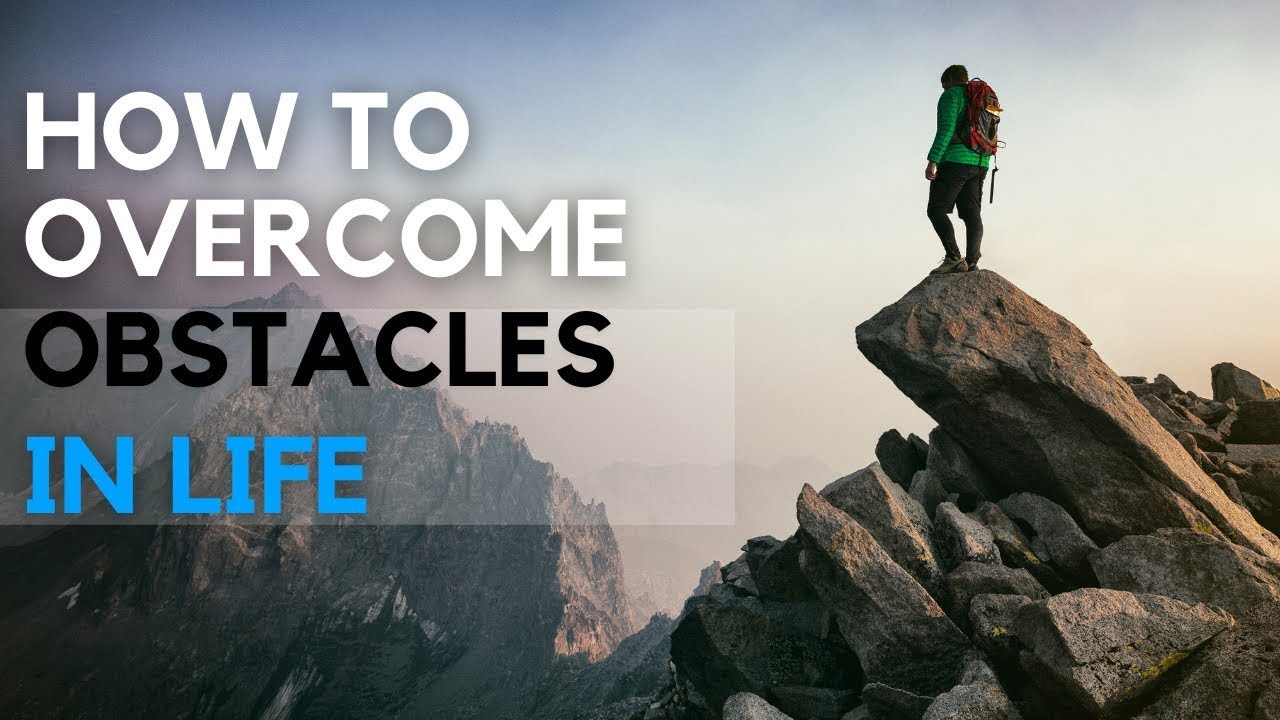 How to Overcome Obstacles in Life - The 6 Steps to Success - YouTube How to Overcome Obstacles in Life - The 6 Steps to Success - YouTube